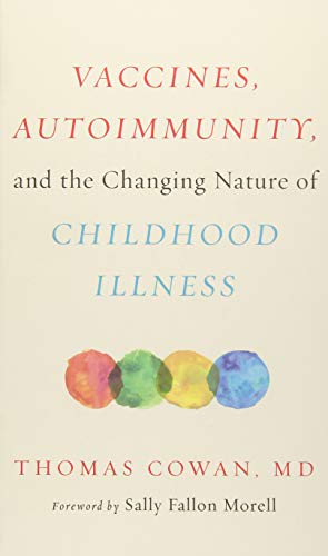 Book cover titled Vaccines, Autoimmunity, and the Changing Nature of Childhood Illness by Thomas Cowan.
