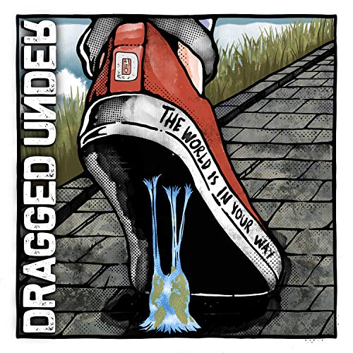 ===DRAGGED UNDER - THE WORLD IS IN YOUR WAY (DELUXE EDITION) [CD]=== "Album cover featuring a cartoon foot with the sole torn open, revealing a blue and yellow substance."