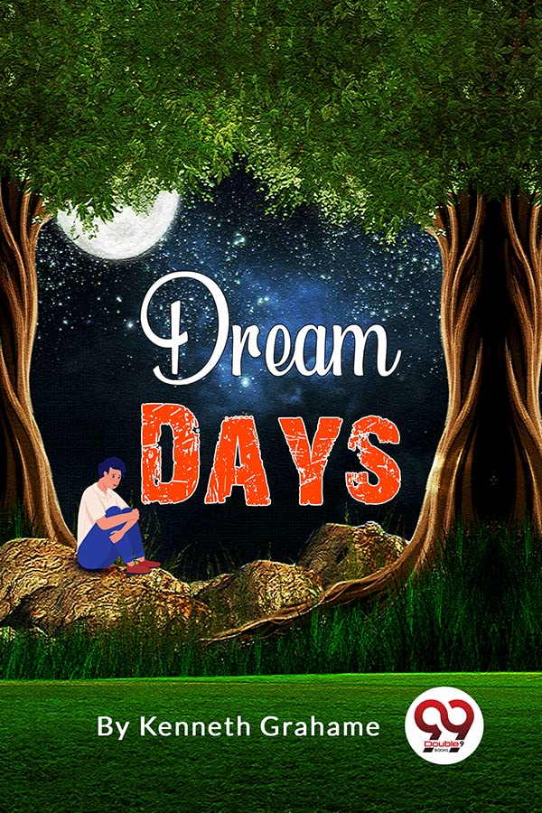 Book cover: “Dream Days” with trees, moon, and a seated figure.