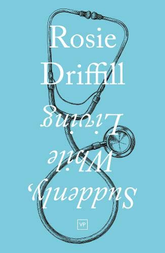 Book cover: stethoscope illustration with title “Suddenly, While Living” by Rosie Driffill.