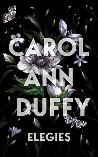 Book cover for "Elegies" by Carol Ann Duffy with flowers and butterflies.