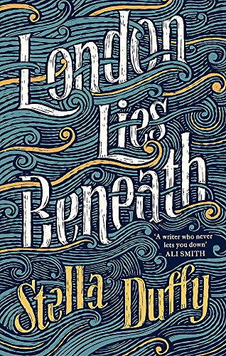 Book cover: “London Lies Beneath” by Stella Duffy, with swirling teal waves.