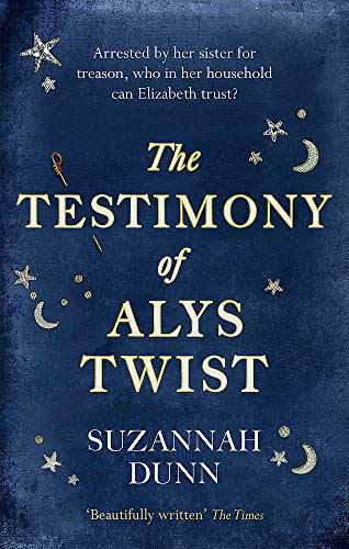 Dark blue book cover with gold lettering: “The Testimony of Alys Twist” by Suzannah Dunn.
