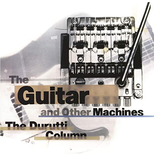 CD cover for Durutti Column’s “The Guitar and Other Machines” featuring guitar hardware.