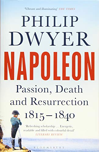 Book cover for Napoleon: Passion, Death and Resurrection 1815–1840 by Philip Dwyer.