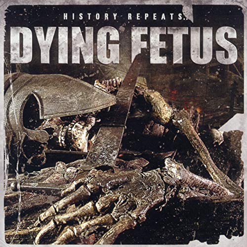 CD cover for Dying Fetus’ “History Repeats…” featuring skeletal remains and a sword.