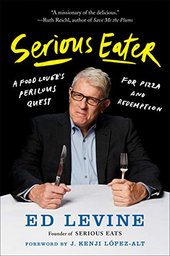 Book cover featuring Ed Levine with a knife and fork, titled “Serious Eater.”