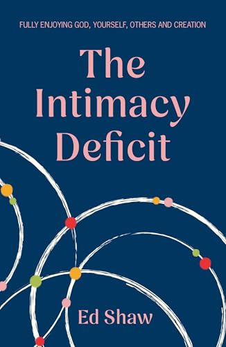 Book cover: "The Intimacy Deficit" by Ed Shaw, with abstract colorful circles.