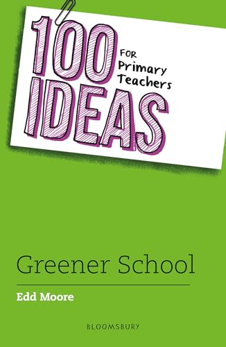 Book cover: "100 Ideas for Primary Teachers: Greener School" by Edd Moore.