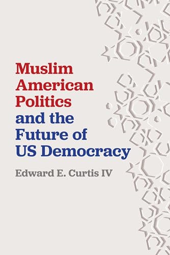 Book cover: "Muslim American Politics and the Future of US Democracy.