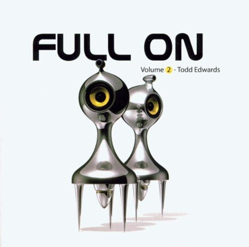 CD cover for Todd Edwards’ “Full On Volume 2” with robot figures.