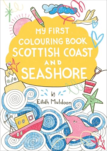 Cover of My First Colouring Book: Scottish Coast and Seashore featuring whimsical seaside illustrations.