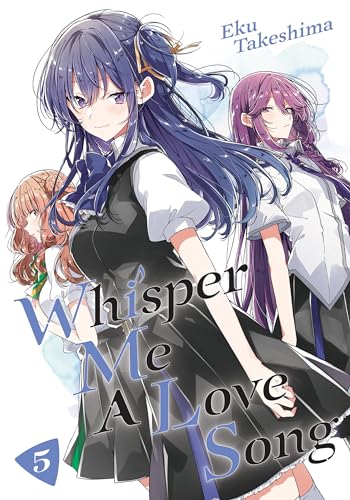Manga cover featuring three young women with colorful hair, title “Whisper Me a Love Song.”