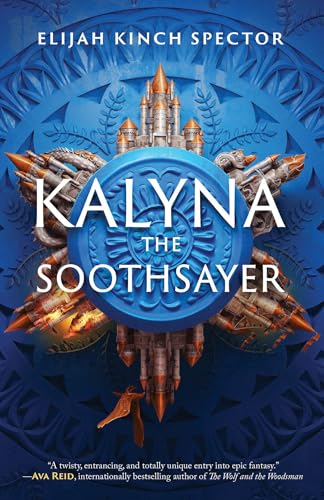 Book cover for “Kalyna The Soothsayer” featuring a fantastical, ornate city.