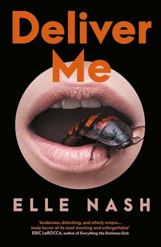Book cover: lips parting to reveal a beetle, title “Deliver Me” in orange.