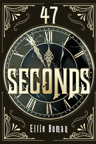 Book cover titled BSBC 47 Seconds by Ellie Boman featuring a cracked clock face.