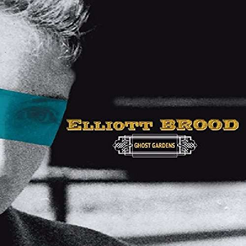 "Album cover with a black-and-white man's face and 'Elliott BROOD - Ghost Gardens' text."