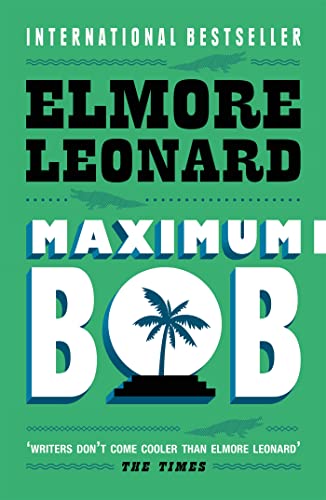 Book cover: "Maximum Bob" by Elmore Leonard, with a palm tree graphic.