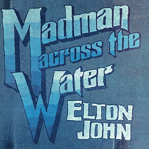 Album cover with blue gradient text reading Madman Across The Water and Elton John.