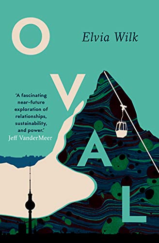 Book cover for Oval by Elvia Wilk featuring a mountain, cable car, and tower.