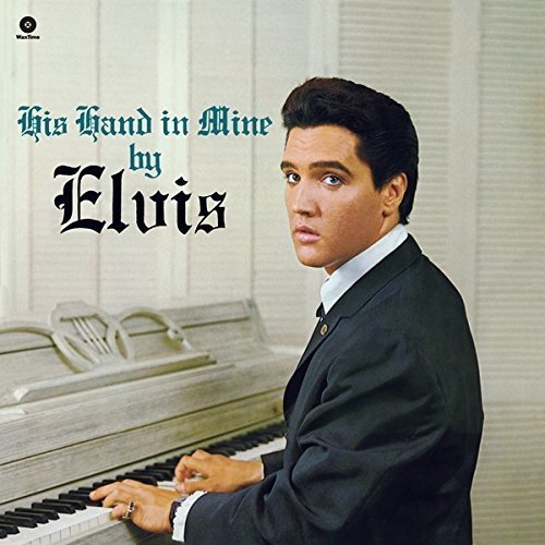 Album cover: Elvis Presley at a piano, titled "His Hand in Mine".