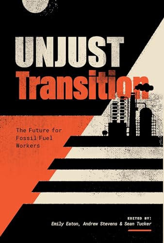 Book cover titled Unjust Transition featuring a factory silhouette against black, white, and orange.