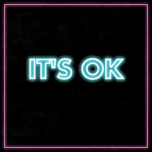 Neon blue text reading IT'S OK inside a pink neon square on black background.