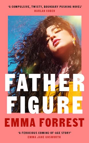 Father Figure : A thrilling coming-of-age story and the perfect hot, sultry summer read