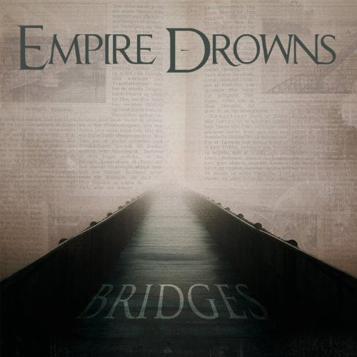 CD cover for "Empire Drowns - Bridges" featuring a long, dark bridge.