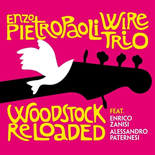 CD cover: guitar neck, dove, and text “Enzo Pietropaoli Wire – Woodstock Reloaded.”