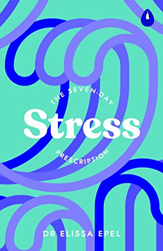 Book cover: "The Seven-Day Stress Prescription" by Dr. Elissa Epel.