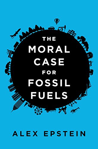 Book cover: “The Moral Case for Fossil Fuels” by Alex Epstein.