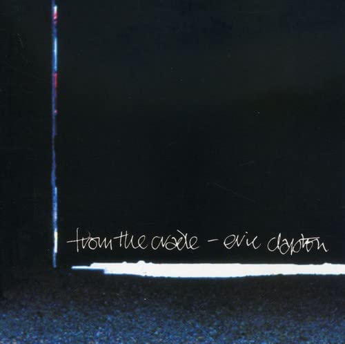 Eric Clapton's "From the Cradle" CD cover: black background, white text.
