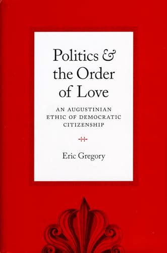 Red book cover with white text: "Politics & the Order of Love" by Eric Gregory.