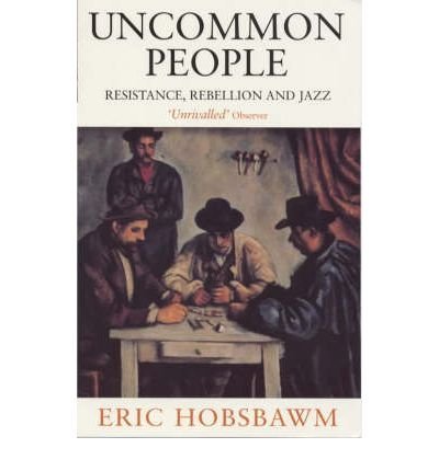 Book cover: "Uncommon People" by Eric Hobsbawm, featuring a painting of men.