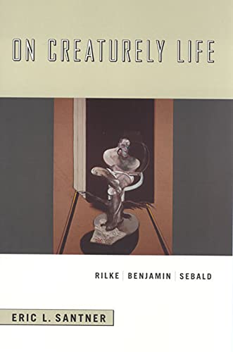 Book cover: "On Creaturely Life" by Rilke, Sebald, and Santner.
