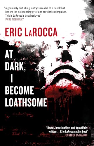 Book cover: “At Dark, I Become Loathsome” with a distressed, blood-splattered face.
