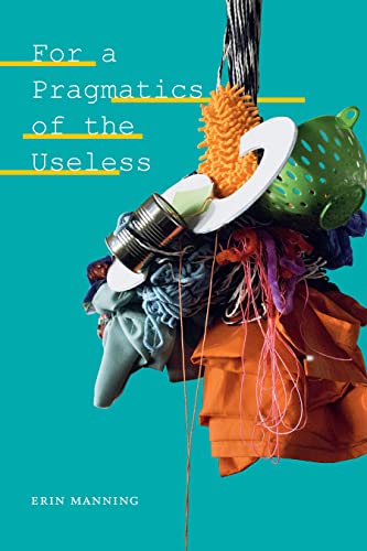 Book cover with colorful, tangled objects and text: "For a Pragmatics of the Useless".