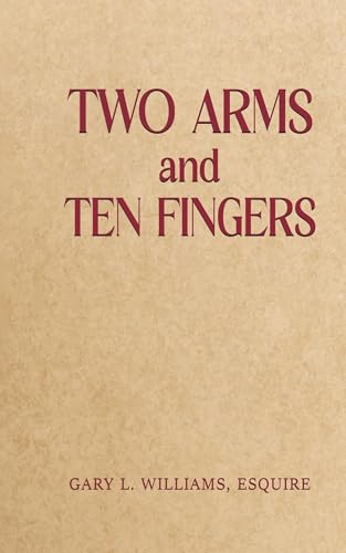 Book cover with red title text: "Two Arms and Ten Fingers" by Gary L. Williams.