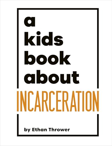 Book cover with bold text: "A Kids Book About Incarceration" by Ethan Thrower.