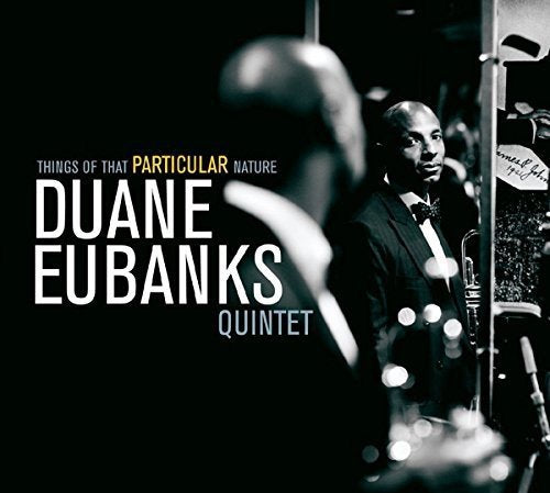 CD cover for Duane Eubanks Quintet’s “Things of That Particular Nature.”