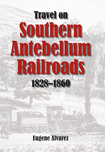 Book cover: “Travel on Southern Antebellum Railroads, 1828-1860” with train image.