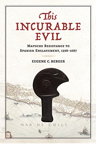 Book cover: “This Incurable Evil” with a Mapuche helmet illustration.