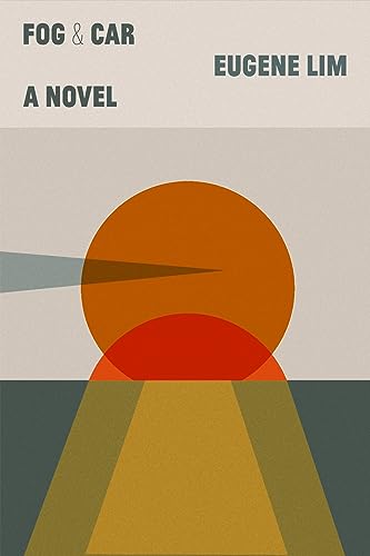Book cover: “Fog & Car” by Eugene Lim, with abstract orange and red shapes.
