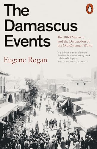 Book cover of The Damascus Events by Eugene Rogan featuring a historic street scene.