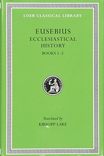 Green book cover: Eusebius’ Ecclesiastical History, Volumes 1-5, Loeb Classical Library.