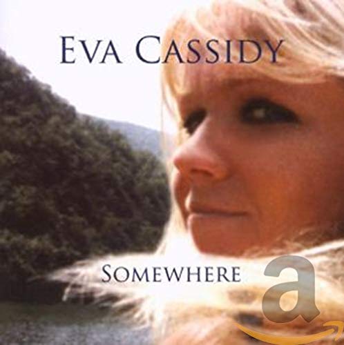 CD cover for Eva Cassidy’s “Somewhere” featuring a portrait of the singer.