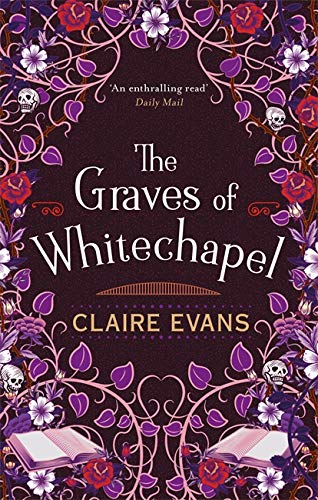 Book cover with floral design, skulls, and title "The Graves of Whitechapel".