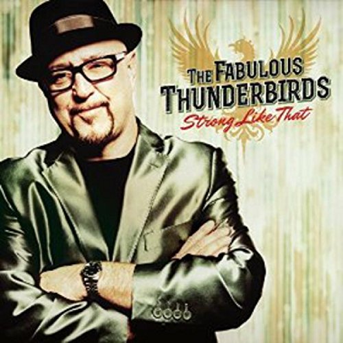 Album cover for The Fabulous Thunderbirds’ “Strong Like That” featuring a man in a hat.