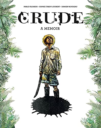 Book cover: "Crude" memoir, illustrated man with machete, dark oil spill.